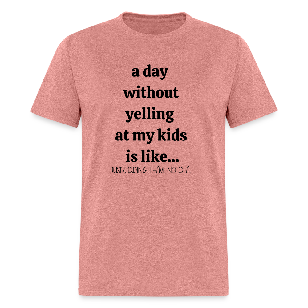 A Day without.. Funny Motherhood Unisex Tee - heather mauve