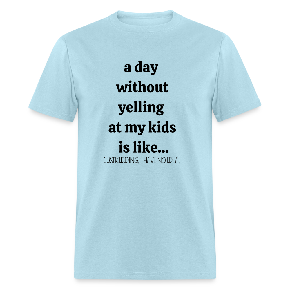 A Day without.. Funny Motherhood Unisex Tee - powder blue