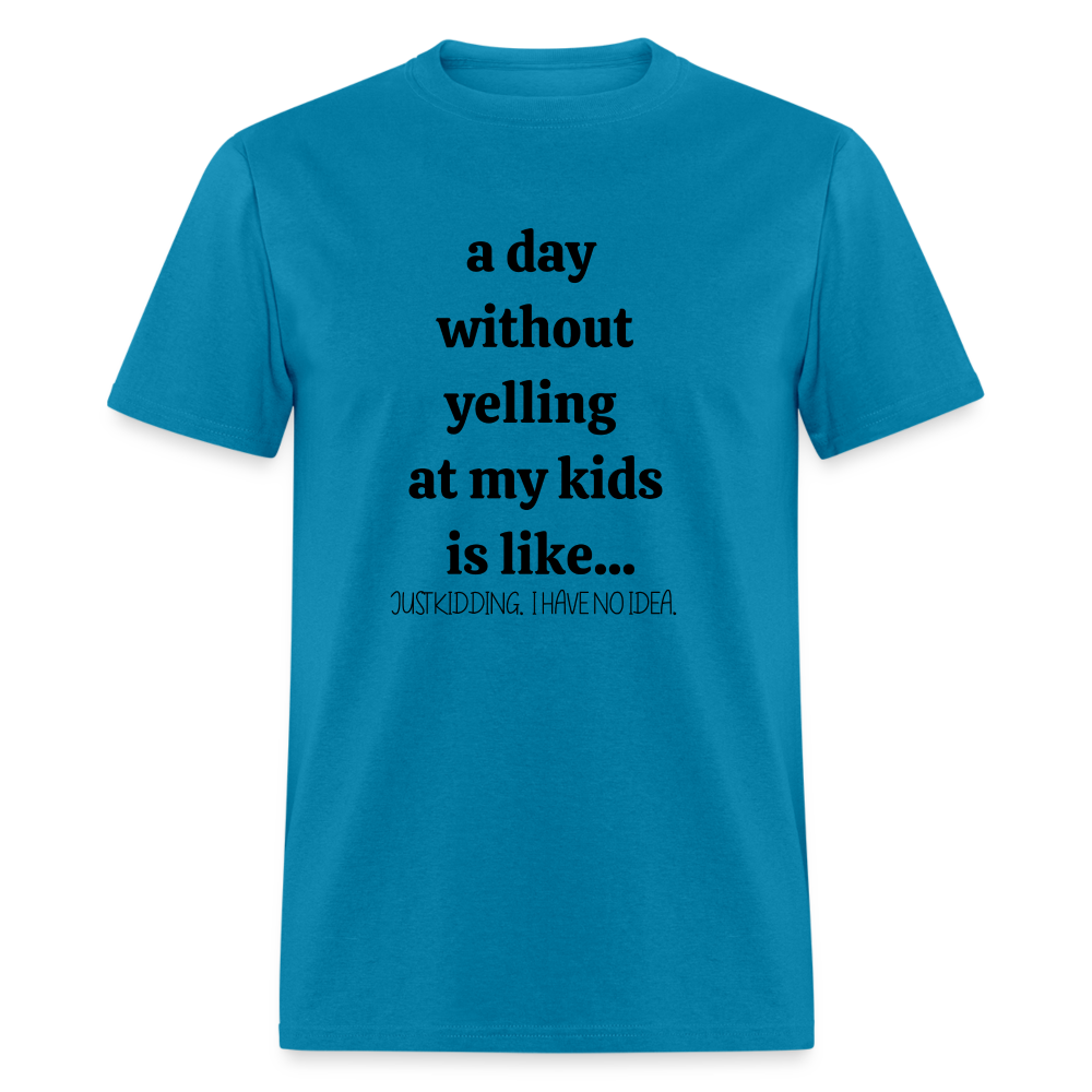 A Day without.. Funny Motherhood Unisex Tee - turquoise